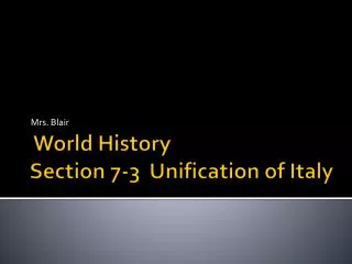 World History Section 7-3 Unification of Italy