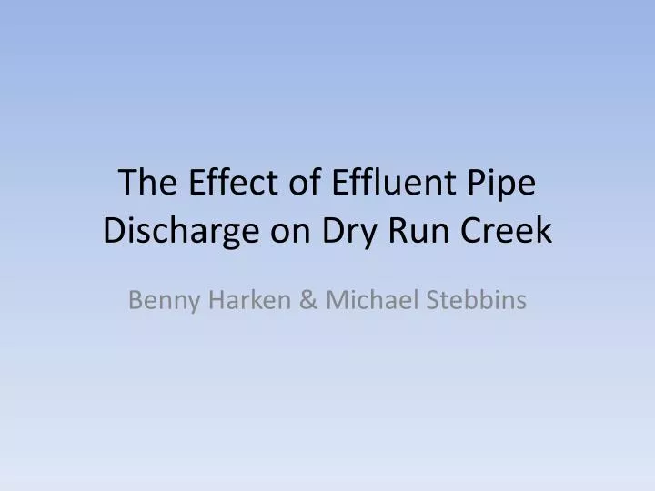 the effect of effluent pipe discharge on dry run creek