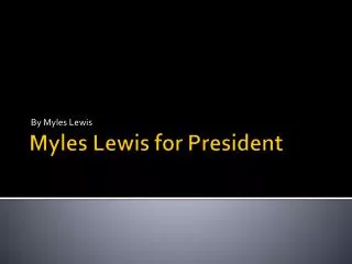 Myles Lewis for President