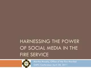 Harnessing the power of social media IN THE FIRE SERVICE