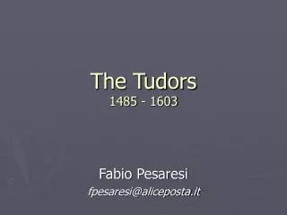The Tudors 1485 - 1603