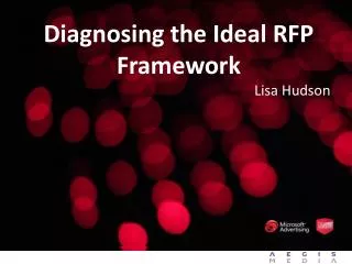 Diagnosing the Ideal RFP Framework Lisa Hudson
