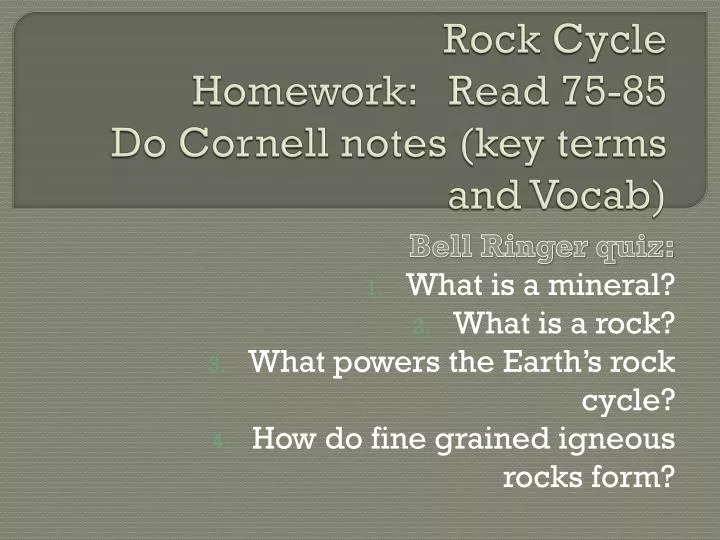 rock cycle homework read 75 85 do cornell notes key terms and vocab