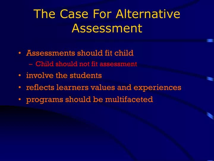 the case for alternative assessment