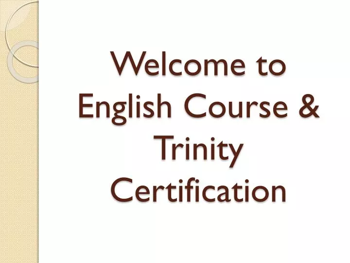 welcome to english course trinity certification