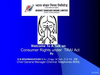 Consumer Rights under TRAI Act By K.B.BRAHMADATHAN B.Sc ( Engg), M.Tech, F.I.E.T.E , ITS