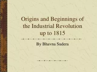 Origins and Beginnings of the Industrial Revolution up to 1815