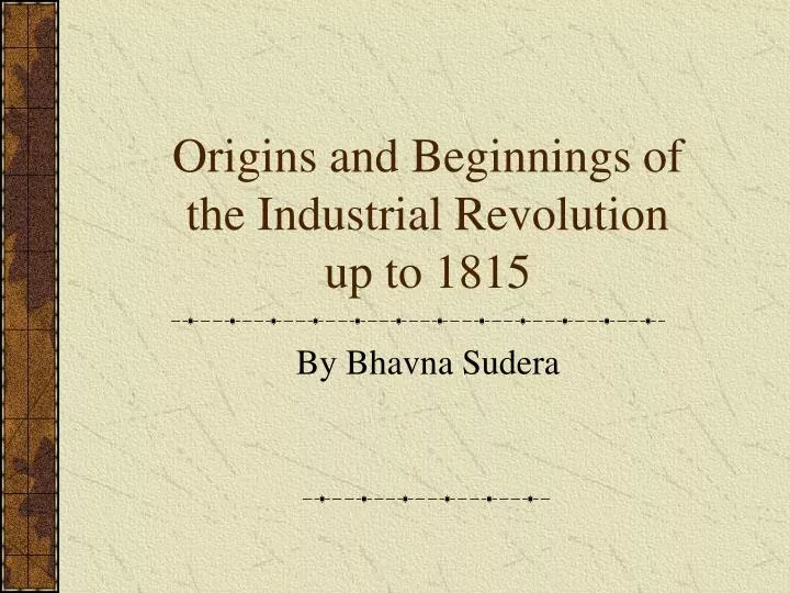 origins and beginnings of the industrial revolution up to 1815