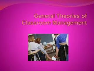 General Theories of Classroom Management