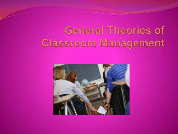 general theories of classroom management