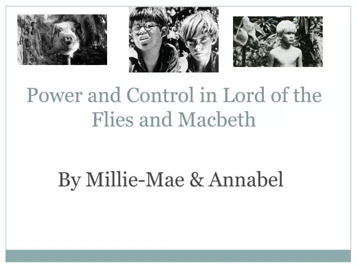 power and control in lord of the flies and macbeth