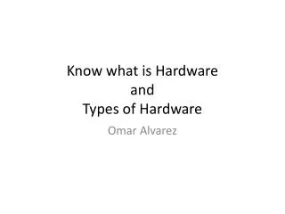 Know what is Hardware and Types of Hardware