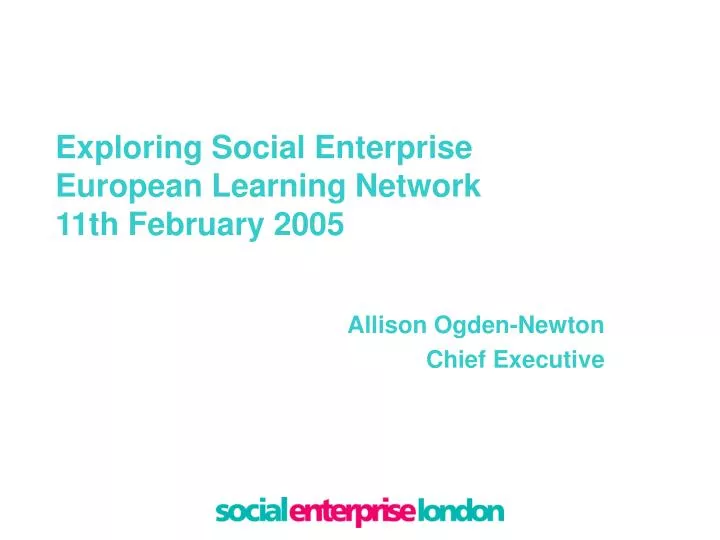 exploring social enterprise european learning network 11th february 2005