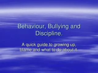 Behaviour, Bullying and Discipline.