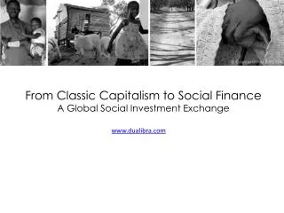From Classic Capitalism to Social Finance A Global Social Investment Exchange