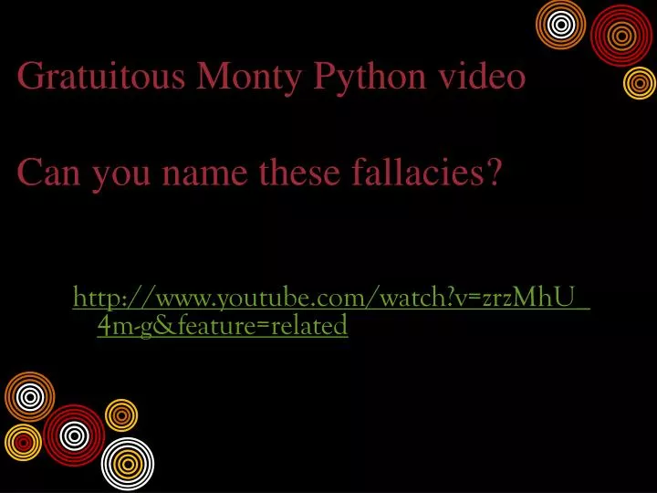 gratuitous monty python video can you name these fallacies