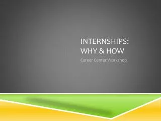 Internships: Why &amp; How