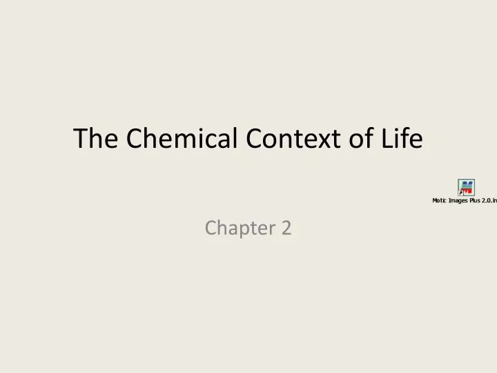 the chemical context of life