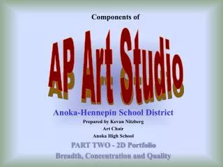 Anoka-Hennepin School District Prepared by Kevan Nitzberg Art Chair Anoka High School