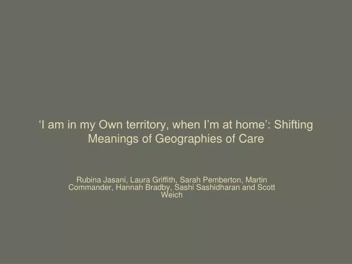 i am in my own territory when i m at home shifting meanings of geographies of care
