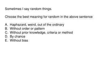 Sometimes I say random things. Choose the best meaning for random in the above sentence