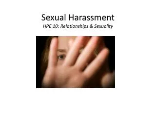 Sexual Harassment HPE 10: Relationships &amp; Sexuality