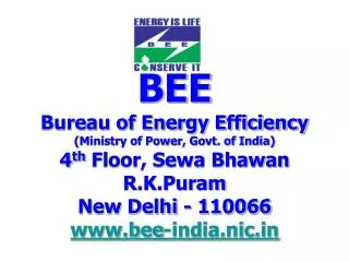 BEE Bureau of Energy Efficiency (Ministry of Power, Govt. of India) 4 th Floor, Sewa Bhawan
