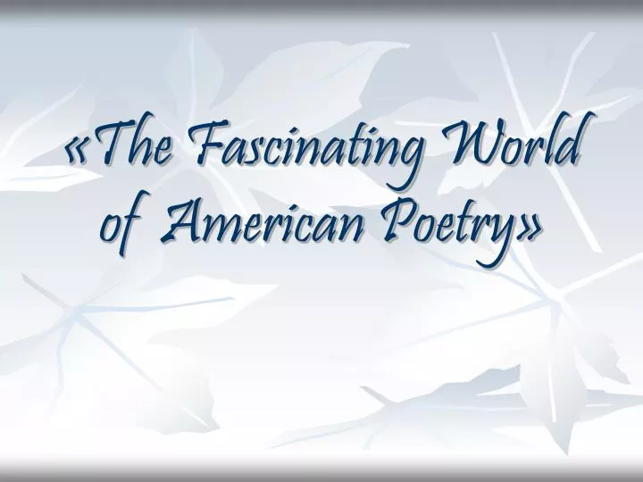 the fascinating world of american poetry