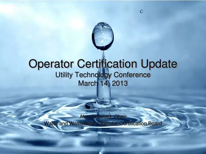 operator certification update utility technology conference march 14 2013