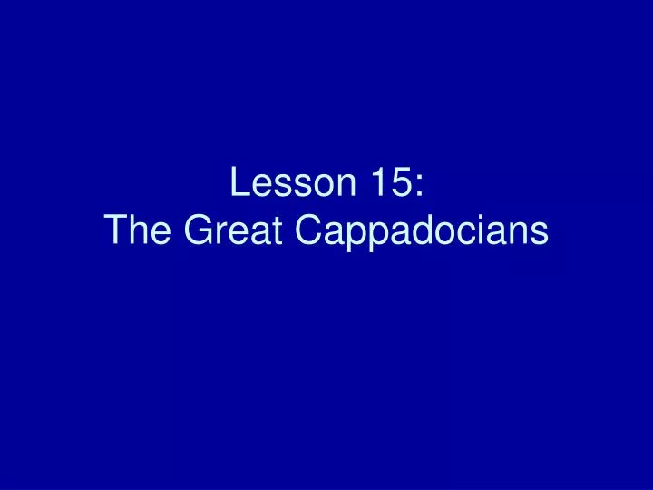 lesson 15 the great cappadocians