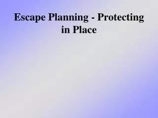 Escape Planning - Protecting in Place