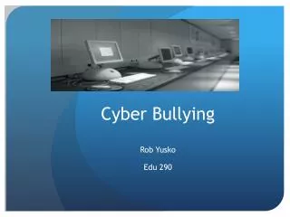 Cyber Bullying