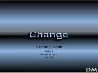 Daemon Moon English II October 23, 2013 1 st Period