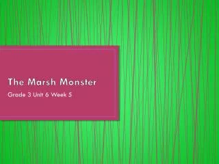 The Marsh Monster