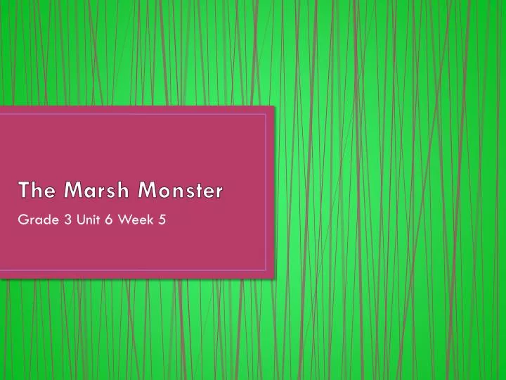 the marsh monster