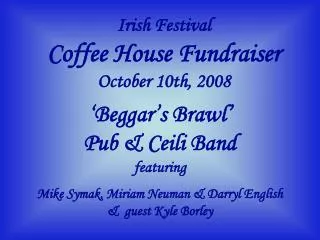 Irish Festival Coffee House Fundraiser October 10th, 2008