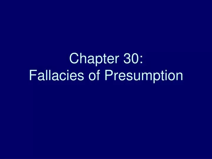 chapter 30 fallacies of presumption