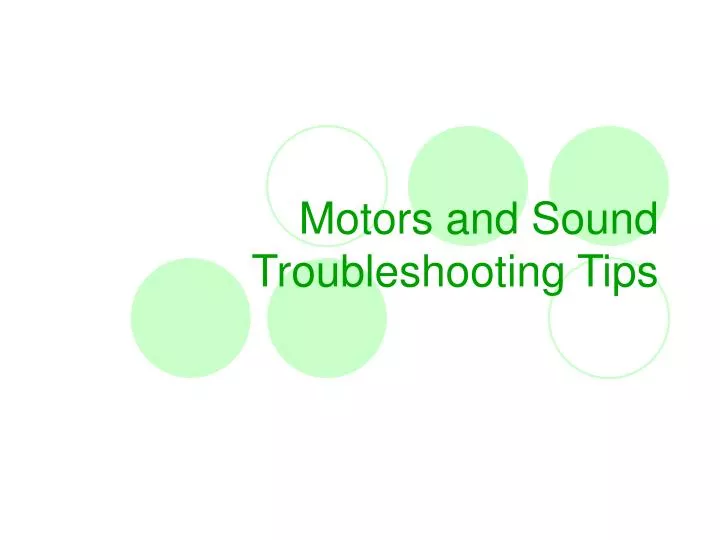motors and sound troubleshooting tips