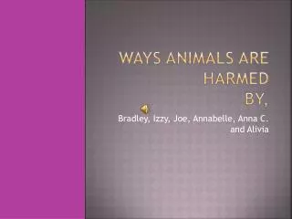 Ways Animals Are Harmed By,