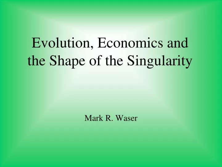 evolution economics and the shape of the singularity