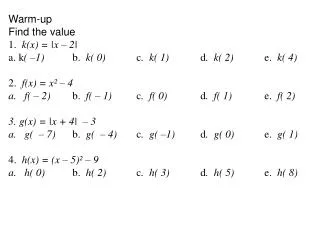 Warm-up Find the value 1. k(x) = |x – 2|