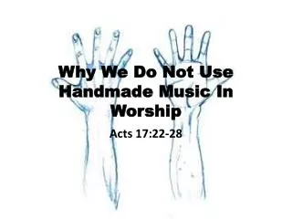 Why We Do Not Use Handmade Music In Worship