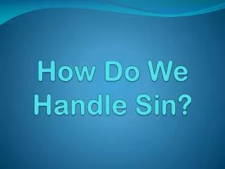 How Do We Handle Sin?