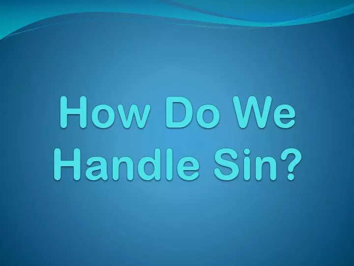 how do we handle sin
