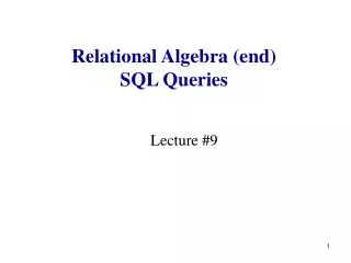 Relational Algebra (end) SQL Queries