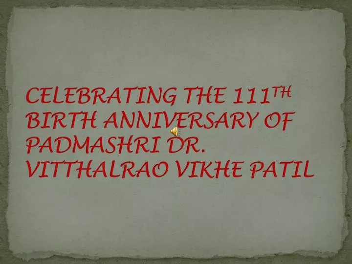 celebrating the 111 th birth anniversary of padmashri dr vitthalrao vikhe patil