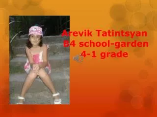 Arevik Tatintsyan B4 school-garden 4-1 grade