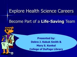 Explore Health Science Careers Become Part of a Life-Saving Team