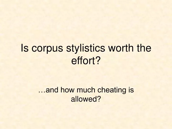 is corpus stylistics worth the effort
