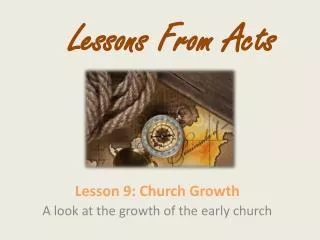 Lesson 9: Church Growth A look at the growth of the early church